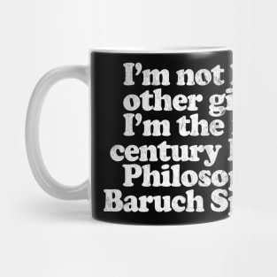 I'm Not Like Other Girls I'm Baruch Spinoza Mug